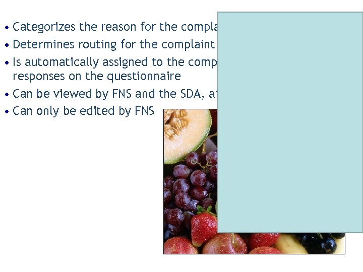  • Categorizes the reason for the complaint • Determines routing for the complaint
