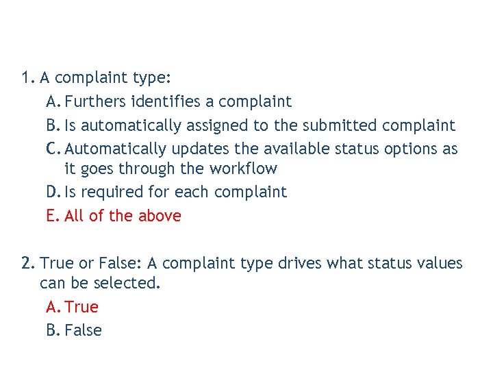 1. A complaint type: A. Furthers identifies a complaint B. Is automatically assigned to