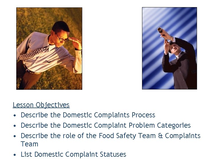 Lesson Objectives • Describe the Domestic Complaints Process • Describe the Domestic Complaint Problem