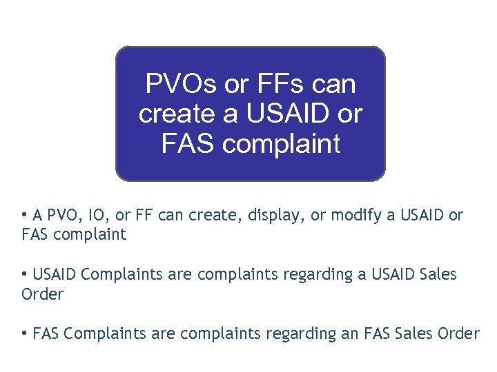PVOs or FFs can create a USAID or FAS complaint • A PVO, IO,