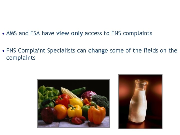  • AMS and FSA have view only access to FNS complaints • FNS