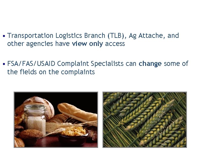  • Transportation Logistics Branch (TLB), Ag Attache, and other agencies have view only