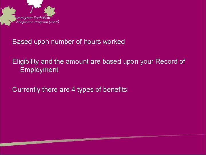 Based upon number of hours worked Eligibility and the amount are based upon your