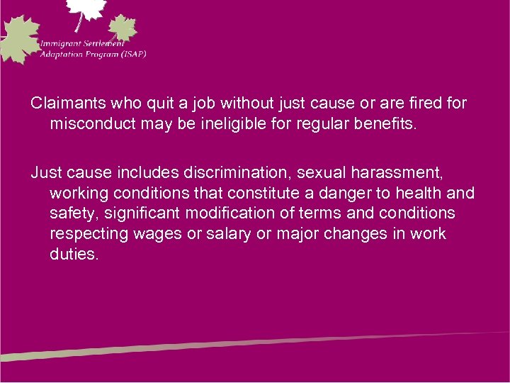 Claimants who quit a job without just cause or are fired for misconduct may