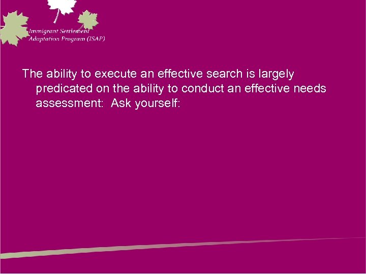 The ability to execute an effective search is largely predicated on the ability to