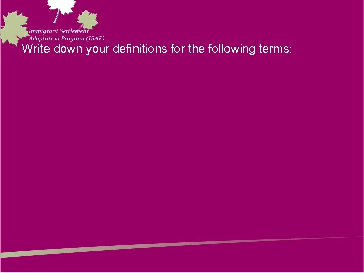 Write down your definitions for the following terms: 