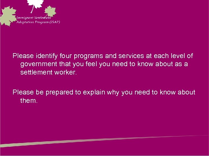 Please identify four programs and services at each level of government that you feel