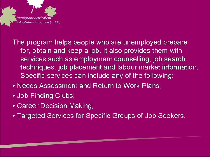 The program helps people who are unemployed prepare for, obtain and keep a job.