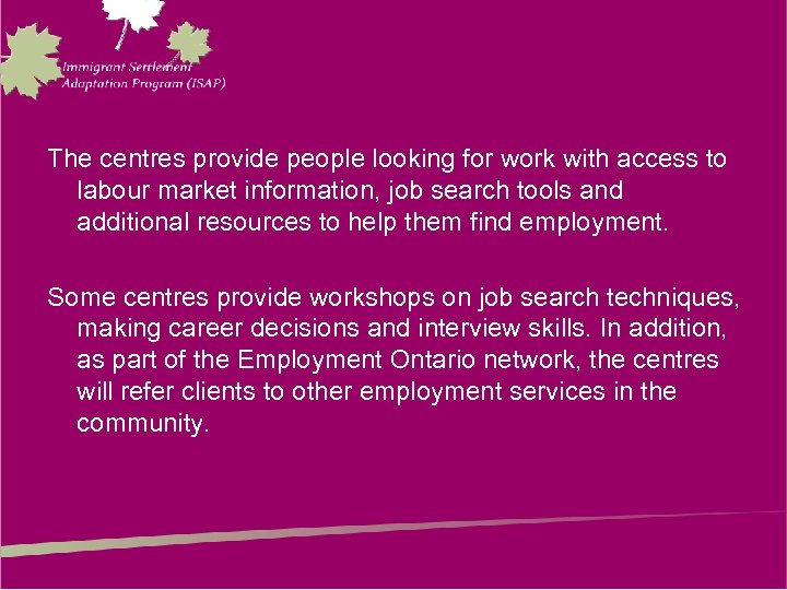 The centres provide people looking for work with access to labour market information, job