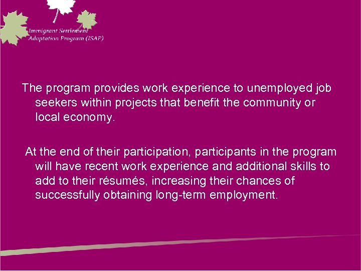 The program provides work experience to unemployed job seekers within projects that benefit the
