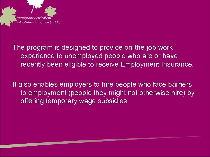 The program is designed to provide on-the-job work experience to unemployed people who are