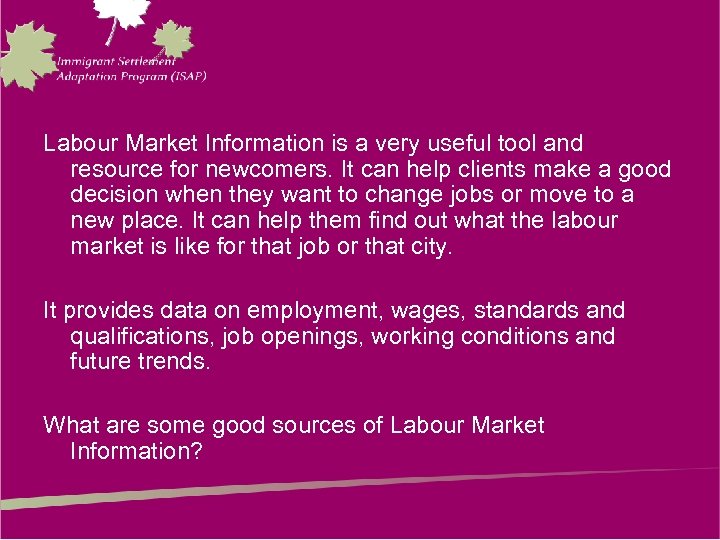 Labour Market Information is a very useful tool and resource for newcomers. It can