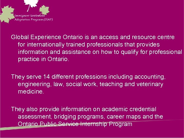 Global Experience Ontario is an access and resource centre for internationally trained professionals that