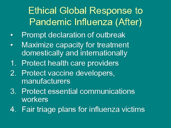 Ethical Global Response to Pandemic Influenza (After) • • 1. 2. 3. 4. Prompt