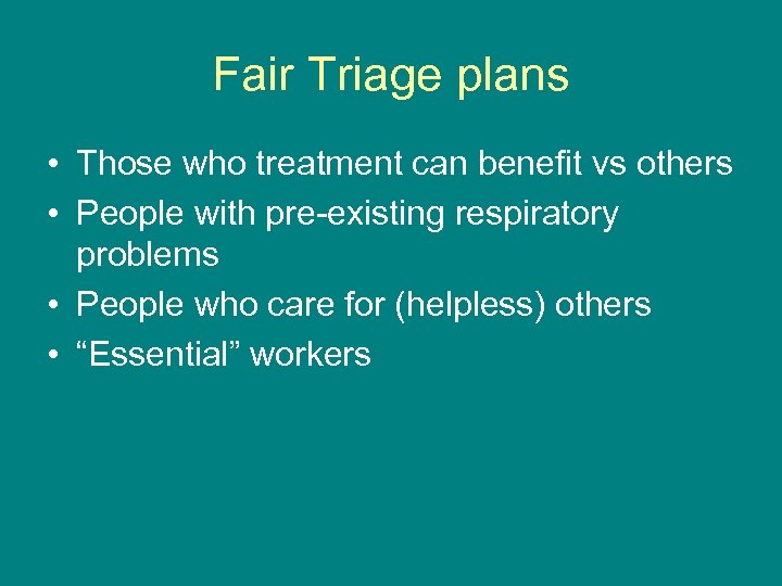 Fair Triage plans • Those who treatment can benefit vs others • People with