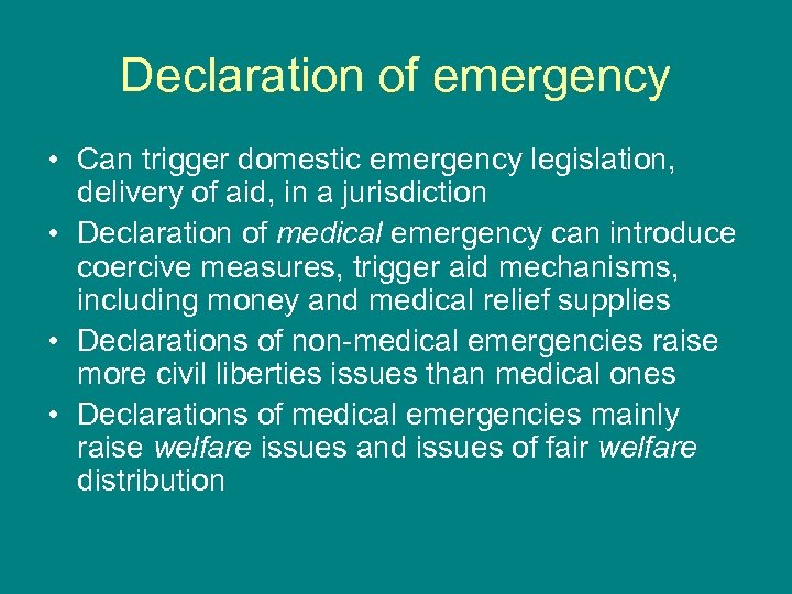 Declaration of emergency • Can trigger domestic emergency legislation, delivery of aid, in a