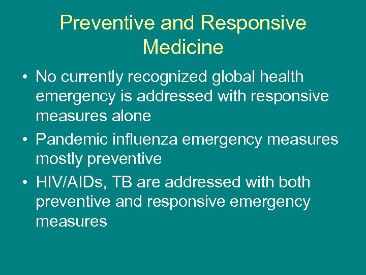 Preventive and Responsive Medicine • No currently recognized global health emergency is addressed with