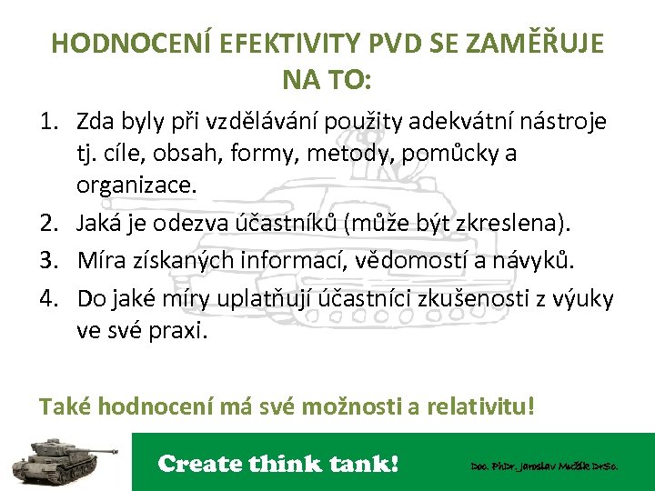 HODNOCENÍ EFEKTIVITY PVD SE ZAMĚŘUJE NA TO: 1. Zda byly při vzdělávání použity adekvátní