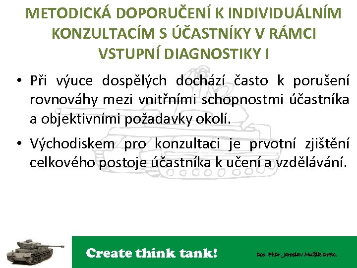 METODICKÁ DOPORUČENÍ K INDIVIDUÁLNÍM KONZULTACÍM S ÚČASTNÍKY V RÁMCI VSTUPNÍ DIAGNOSTIKY I • Při
