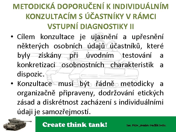 METODICKÁ DOPORUČENÍ K INDIVIDUÁLNÍM KONZULTACÍM S ÚČASTNÍKY V RÁMCI VSTUPNÍ DIAGNOSTIKY II • Cílem