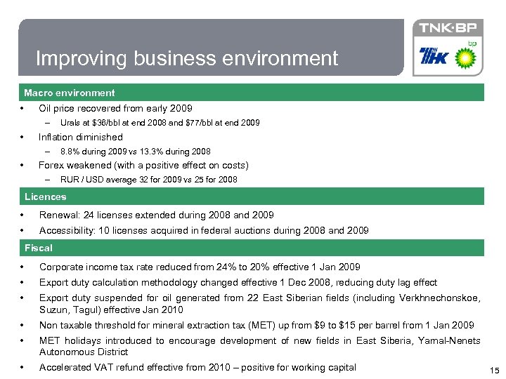 15 Improving business environment Macro environment • Oil price recovered from early 2009 –