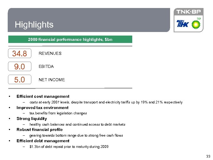 33 Highlights 2009 financial performance highlights, $bn 34. 8 REVENUES 9. 0 5. 0