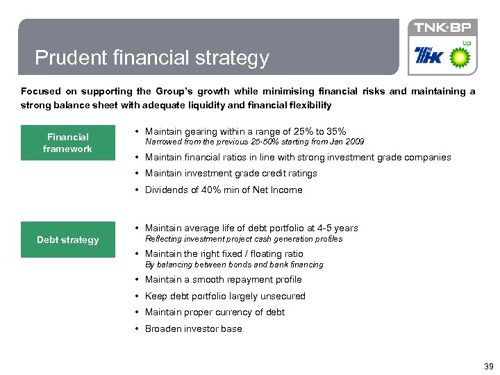 39 Prudent financial strategy Focused on supporting the Group’s growth while minimising financial risks