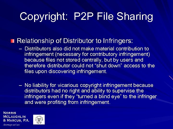 Copyright: P 2 P File Sharing Relationship of Distributor to Infringers: – Distributors also