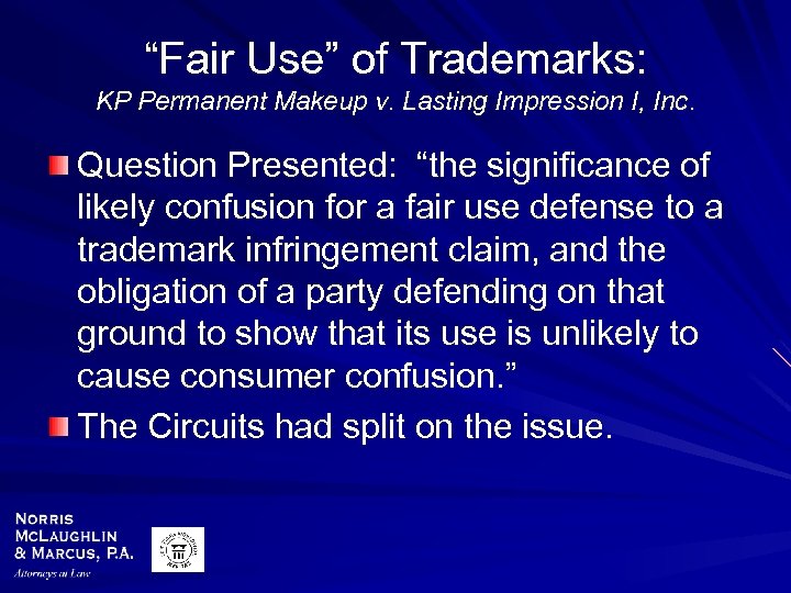 “Fair Use” of Trademarks: KP Permanent Makeup v. Lasting Impression I, Inc. Question Presented: