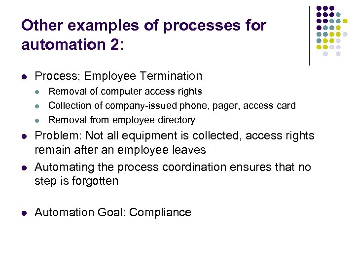 Other examples of processes for automation 2: l Process: Employee Termination l l l