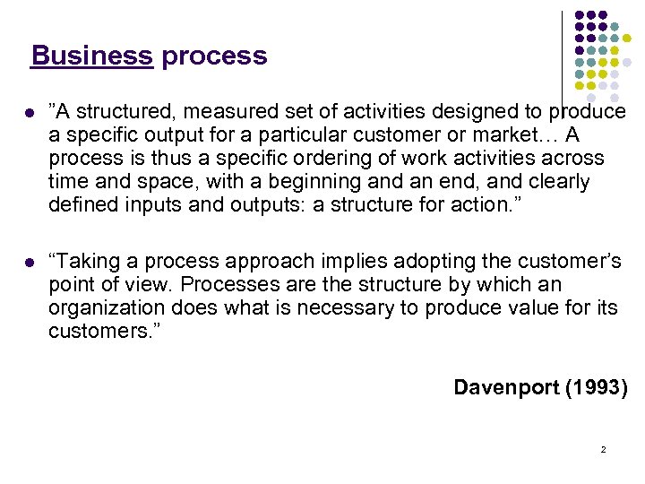 Business process l ”A structured, measured set of activities designed to produce a specific