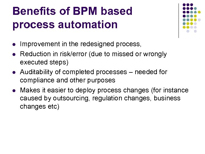 Benefits of BPM based process automation l l Improvement in the redesigned process, Reduction