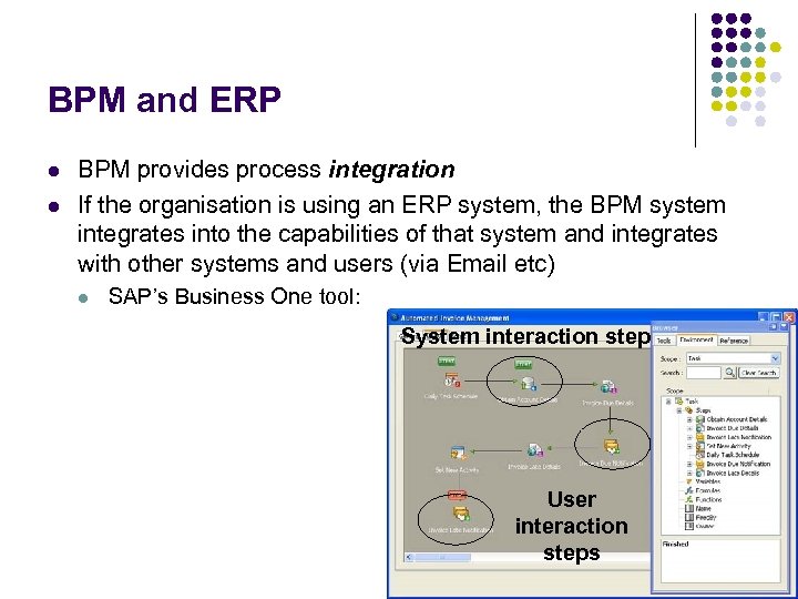 BPM and ERP l l BPM provides process integration If the organisation is using
