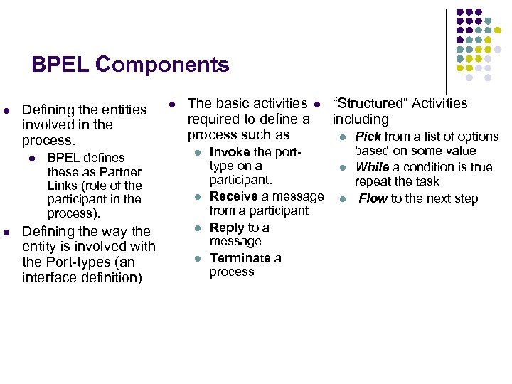 BPEL Components l Defining the entities involved in the process. l l BPEL defines