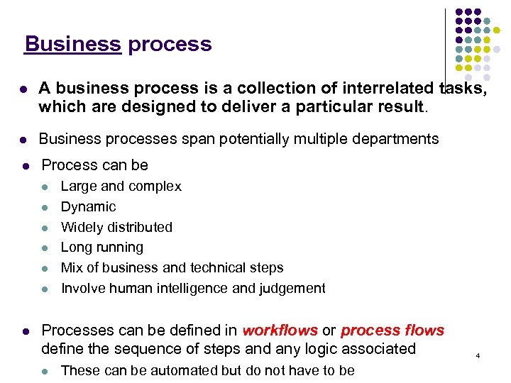 Business process l A business process is a collection of interrelated tasks, which are
