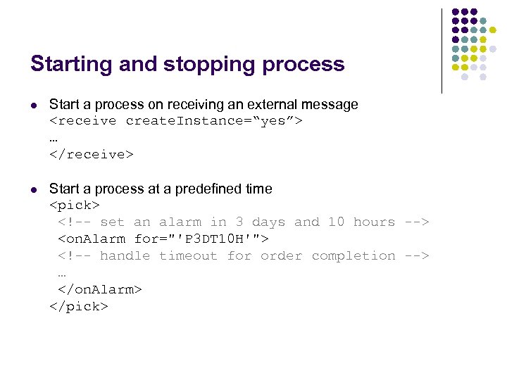Starting and stopping process l Start a process on receiving an external message <receive