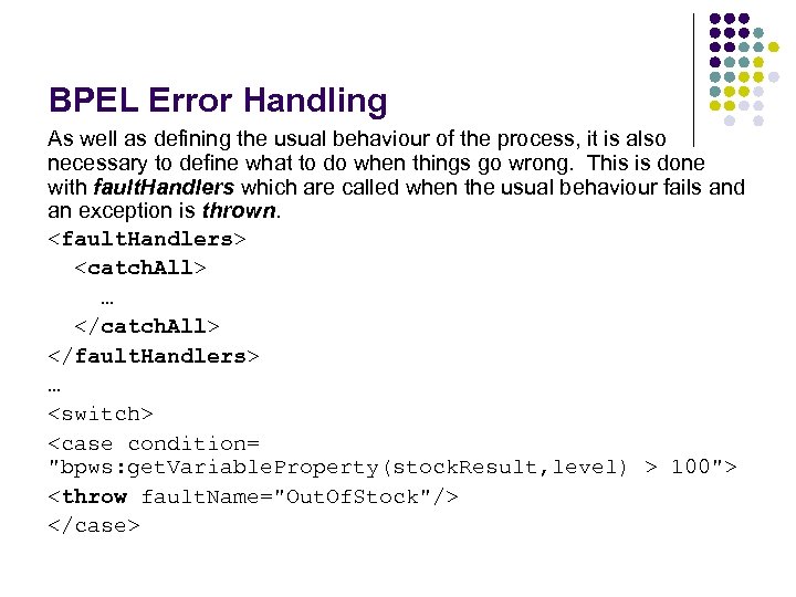 BPEL Error Handling As well as defining the usual behaviour of the process, it