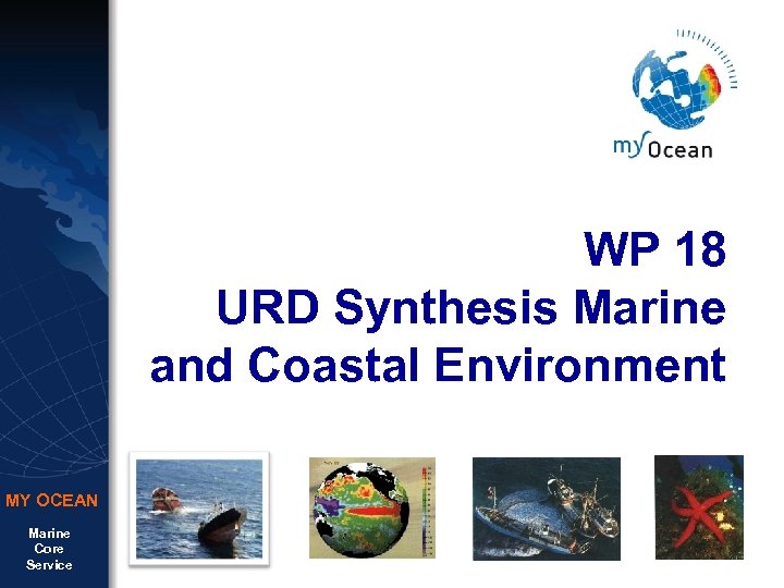 WP 18 URD Synthesis Marine and Coastal Environment MY OCEAN Marine Core Service 
