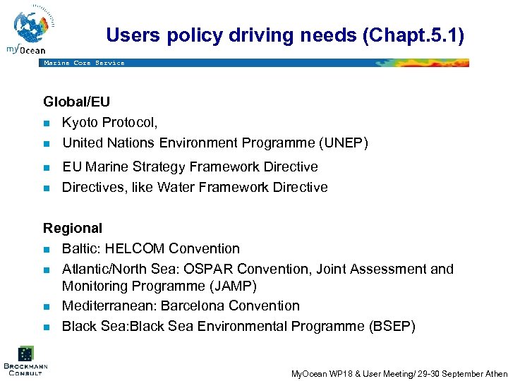 Users policy driving needs (Chapt. 5. 1) Marine Core Service Global/EU n Kyoto Protocol,
