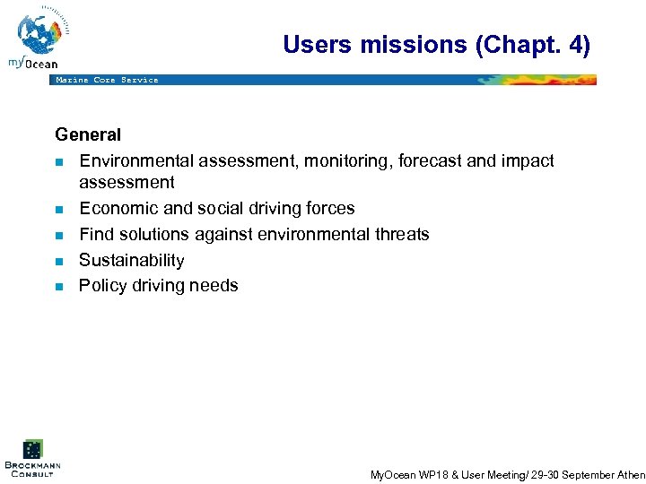 Users missions (Chapt. 4) Marine Core Service General n Environmental assessment, monitoring, forecast and