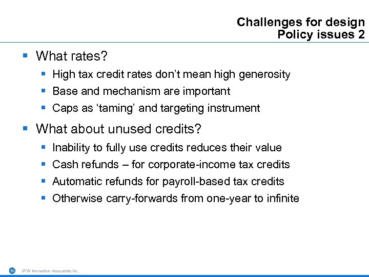Challenges for design Policy issues 2 § What rates? § High tax credit rates