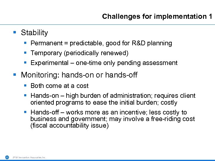 Challenges for implementation 1 § Stability § Permanent = predictable, good for R&D planning