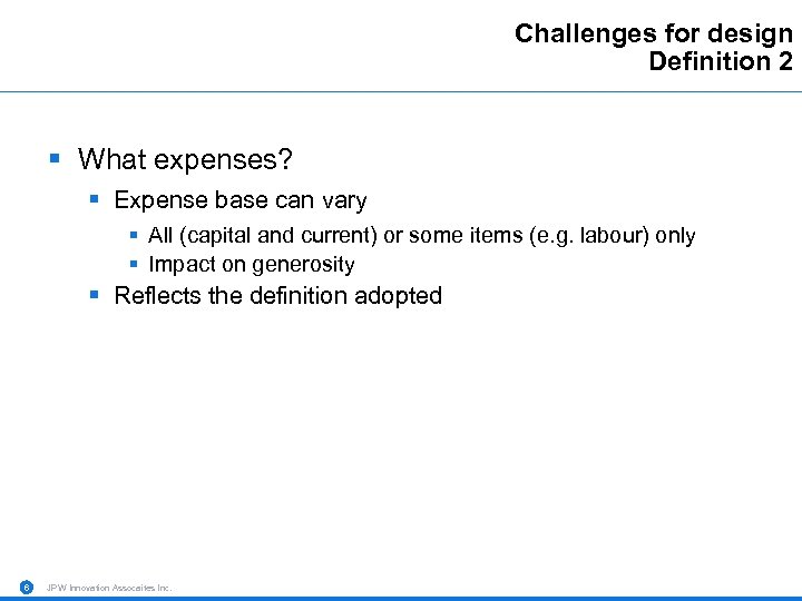 Challenges for design Definition 2 § What expenses? § Expense base can vary §