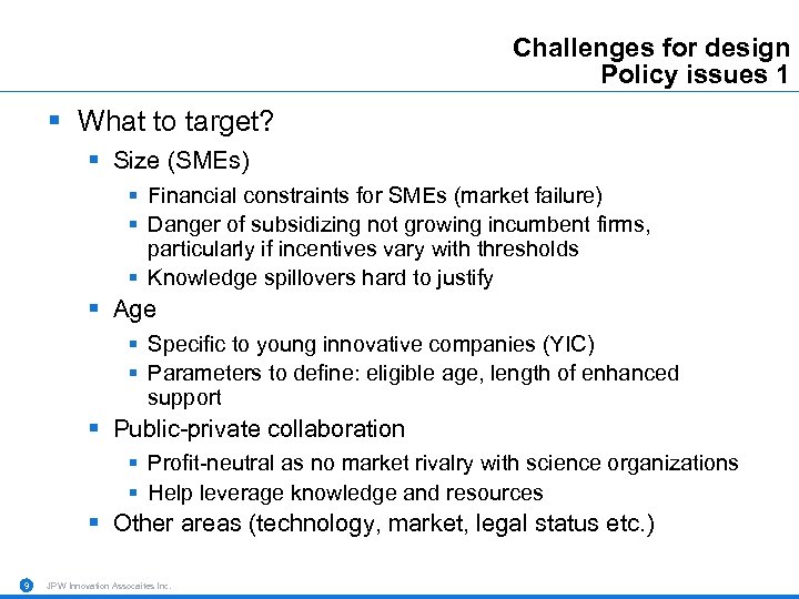 Challenges for design Policy issues 1 § What to target? § Size (SMEs) §