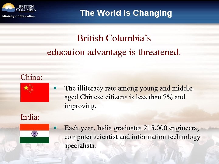 The World is Changing British Columbia’s education advantage is threatened. China: § The illiteracy