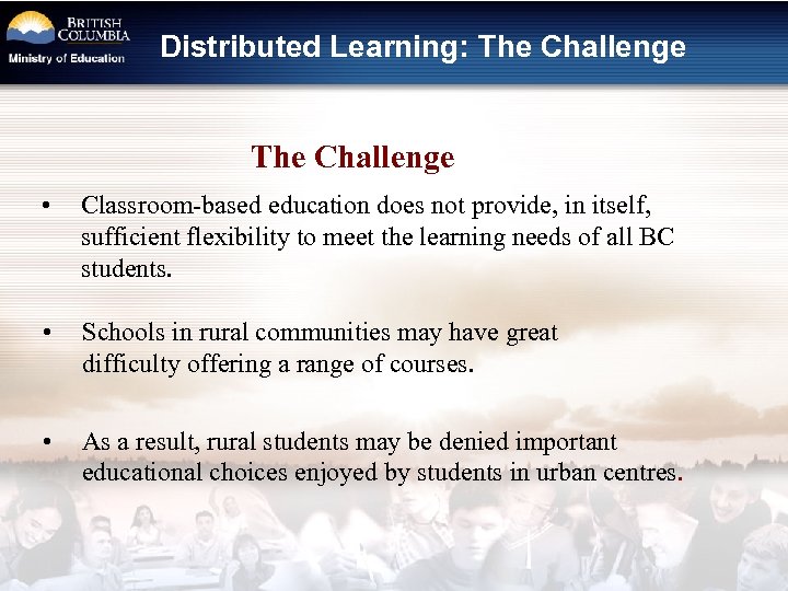 Distributed Learning: The Challenge • Classroom-based education does not provide, in itself, sufficient flexibility