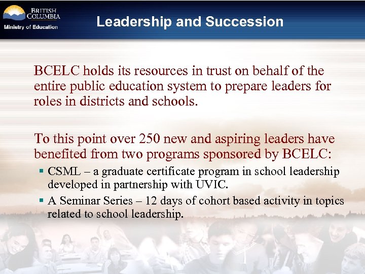 Leadership and Succession BCELC holds its resources in trust on behalf of the entire