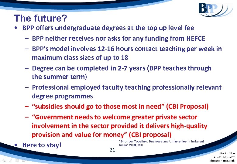 The future? • BPP offers undergraduate degrees at the top up level fee –