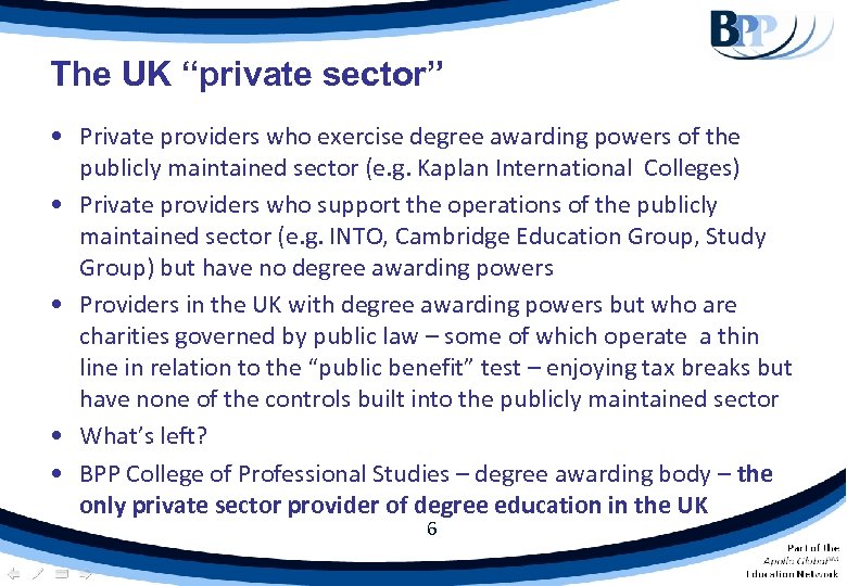 The UK “private sector” • Private providers who exercise degree awarding powers of the