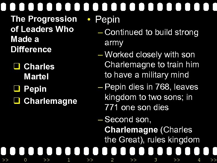 The Progression of Leaders Who Made a Difference • Pepin – Continued to build